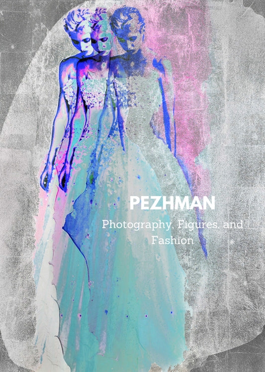 Pezhman - Photography, Figures, and Fashion